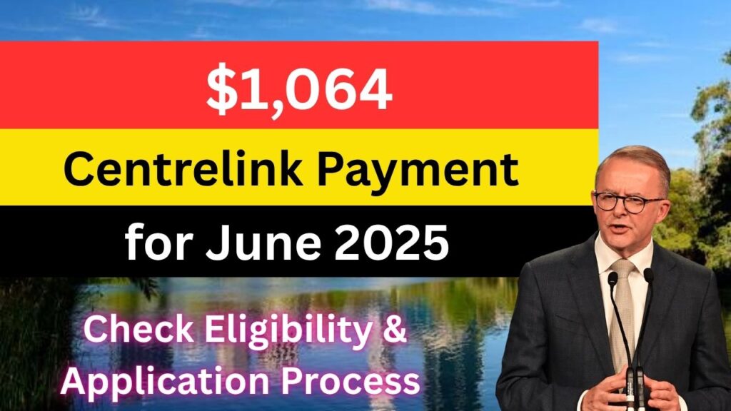 $1064 Centrelink Payment for June 2025: Check Eligibility & Application Process 1 $1064 Centrelink Payment for June 2025