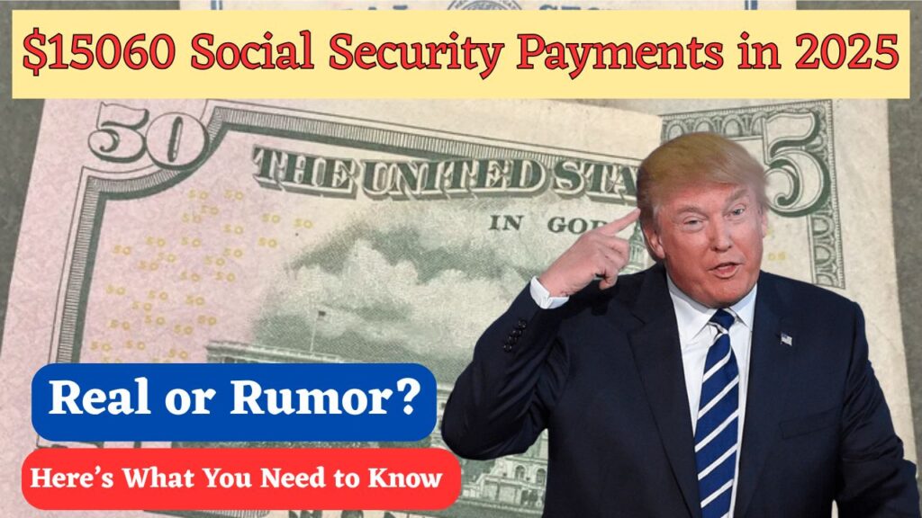 $15060 Social Security Payments in 2025: Real or Rumor? Here’s What You Need to Know 1 $15060 Social Security Payments in 2025