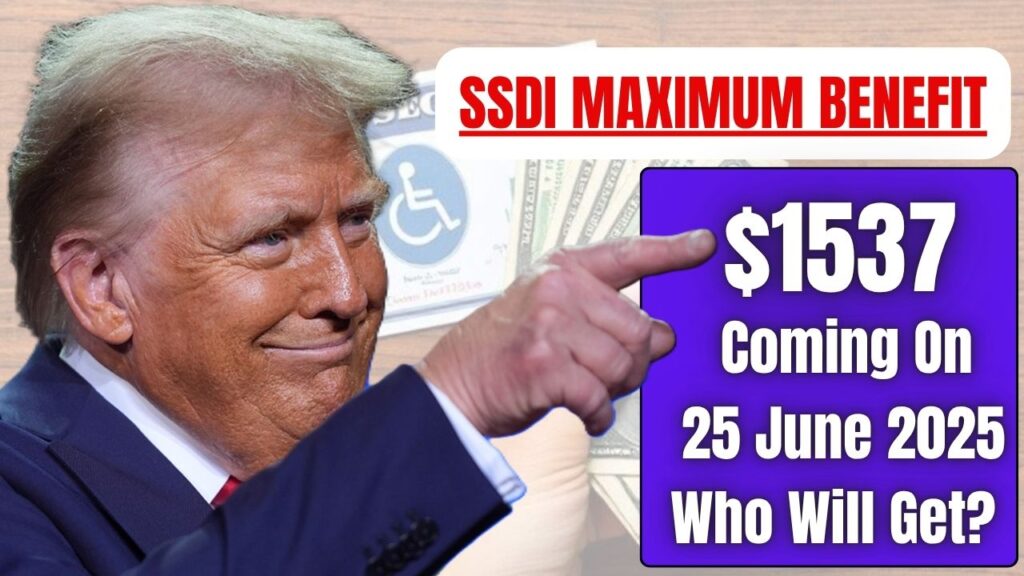 $1537 SSDI Maximum Benefit On 25 June 2025, Know Who Will Get Social Security Payment 1 1537 SSDI Maximum Benefit On 25 June 2025