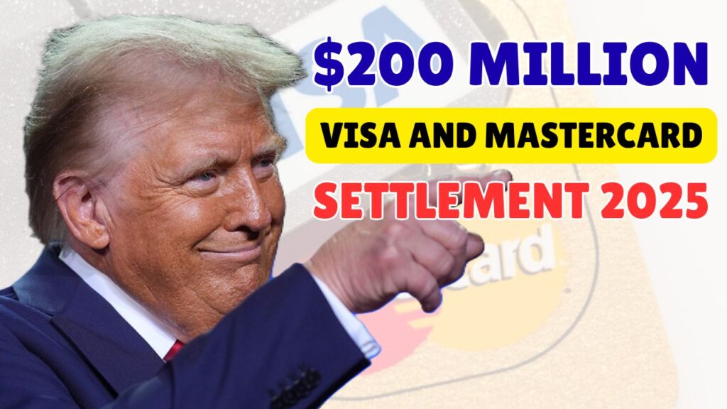 200 Million VISA and MasterCard Settlement 2025