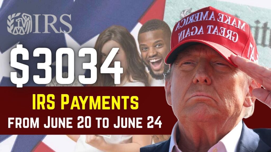 $3034 IRS Payments from June 20 to June 24