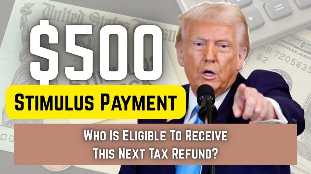 $500 Stimulus Payment In June 2025, Who Is Eligible To Receive This Next Tax Refund? 1 500 Stimulus Payment In June 2025