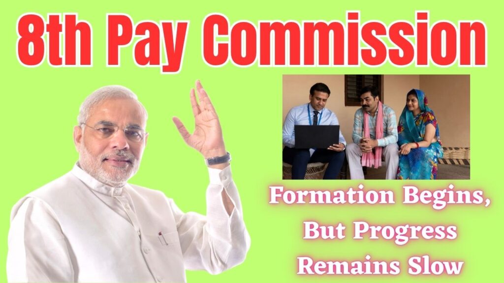 8th Pay Commission Formation Begins, But Progress Remains Slow 1 8th Pay Commission