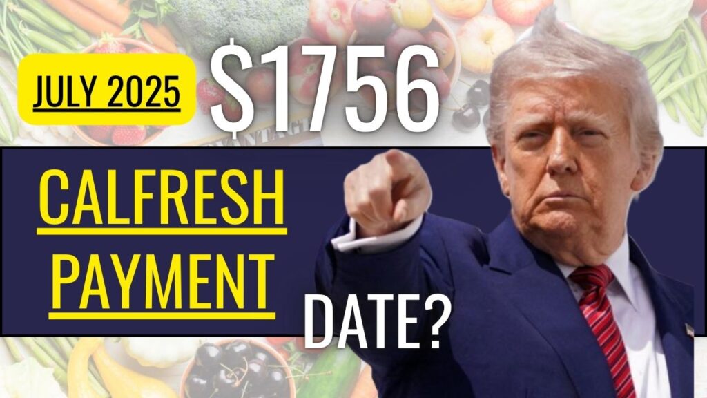 1756 CalFresh Payment July 2025
