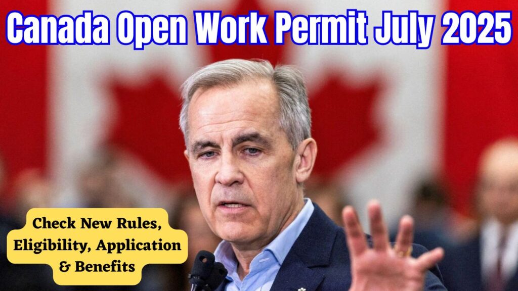 Canada Open Work Permit July 2025: Check New Rules, Eligibility, Application and Benefits 1 Canada Open Work Permit July 2025
