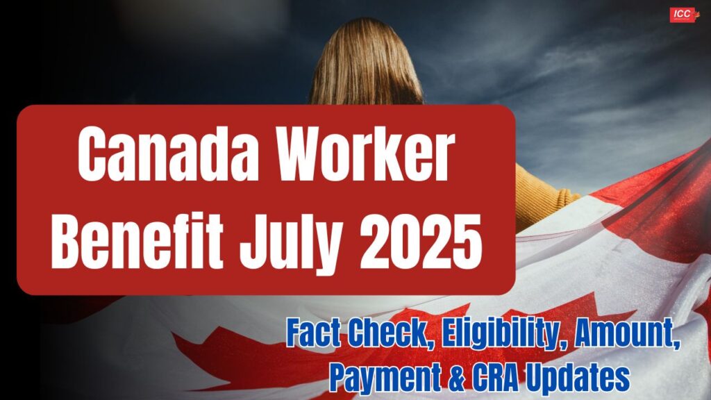 Canada Worker Benefit July 2025