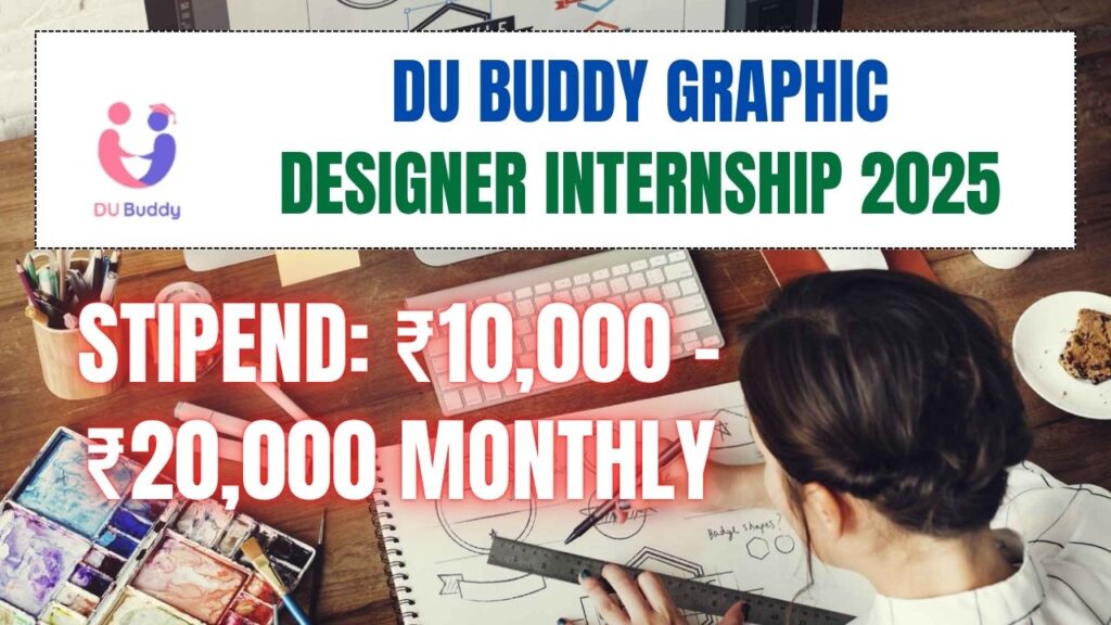 DU Buddy Graphic Designer Internship 2025, Stipend: ₹10,000 - ₹20,000 Monthly 1 DU Buddy Graphic Designer Internship 2025