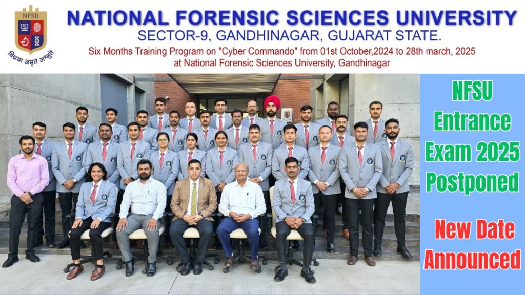 NFSU Entrance Exam 2025 Postponed, New Date Announced 1 NFSU Entrance Exam 2025 Postponed