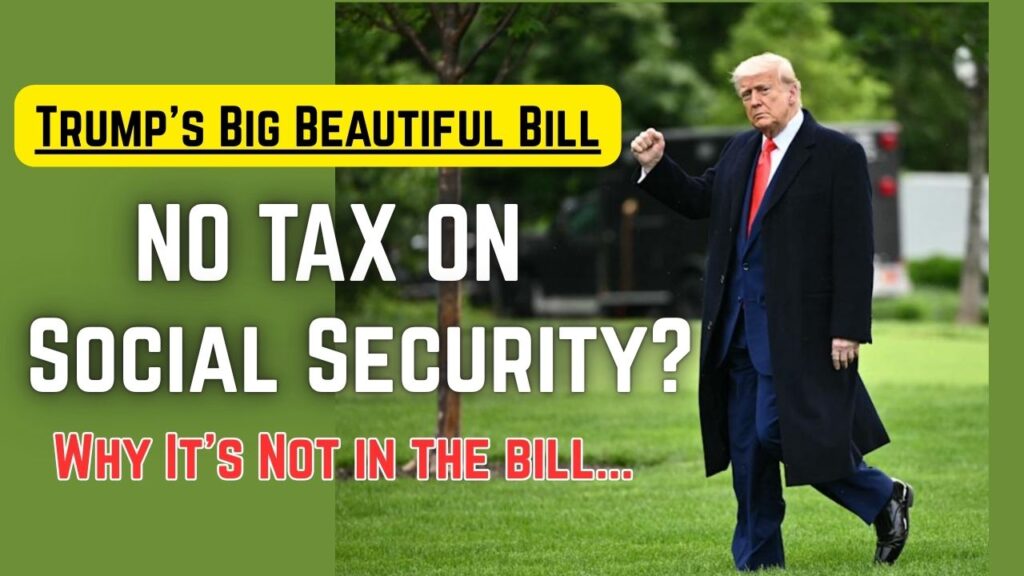 No TAX on Social Security? Why It's Not in Trump's Big Beautiful Bill 1 No TAX on Social Security