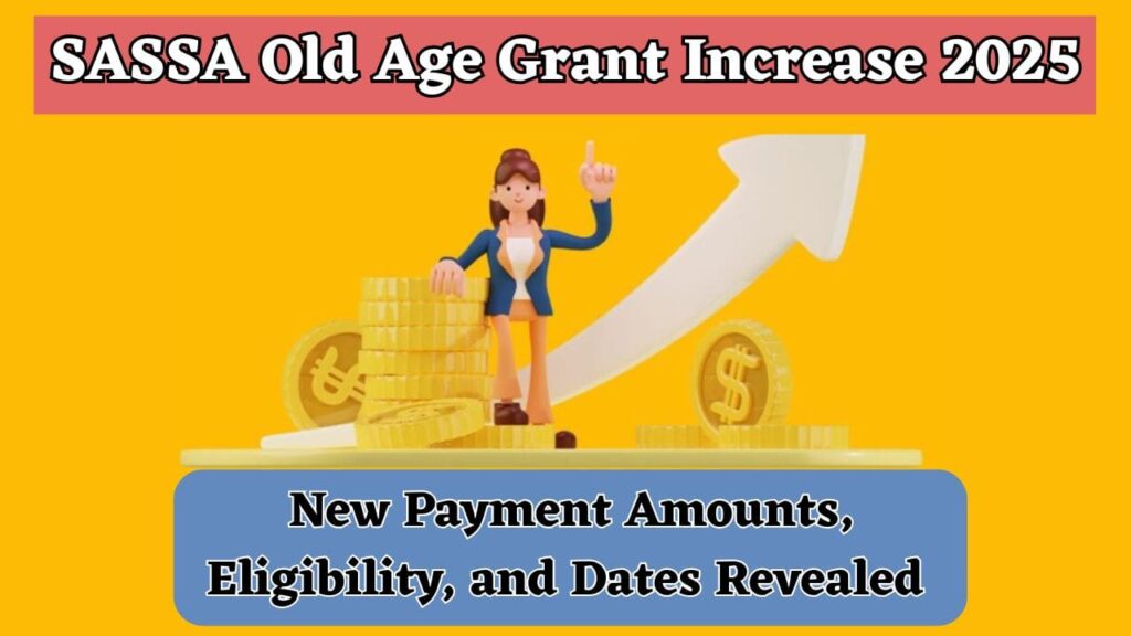 SASSA Old Age Grant Increase 2025: New Payment Amounts, Eligibility, and Dates Revealed 1 SASSA Old Age Grant Increase 2025