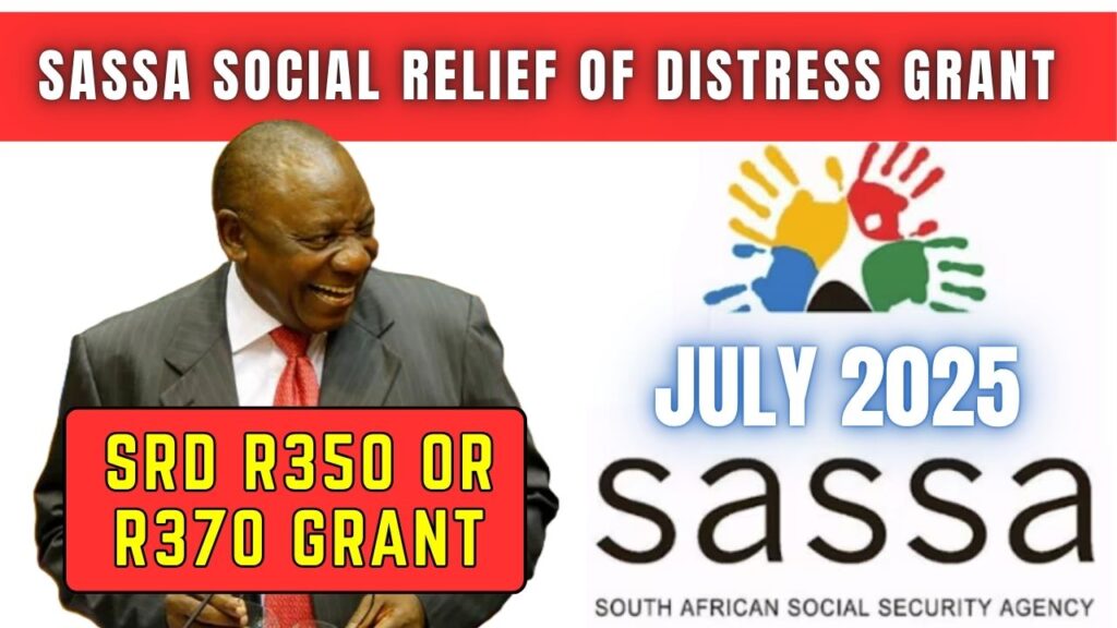 SASSA Social Relief of Distress Grant July 2025: SRD R350 / R370 Grant Eligibility & How to Apply? 1 SASSA Social Relief of Distress Grant July 2025