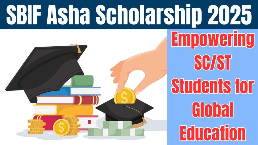SBIF Asha Scholarship 2025: Empowering SC/ST Students for Global Education 1 SBIF Asha Scholarship 2025