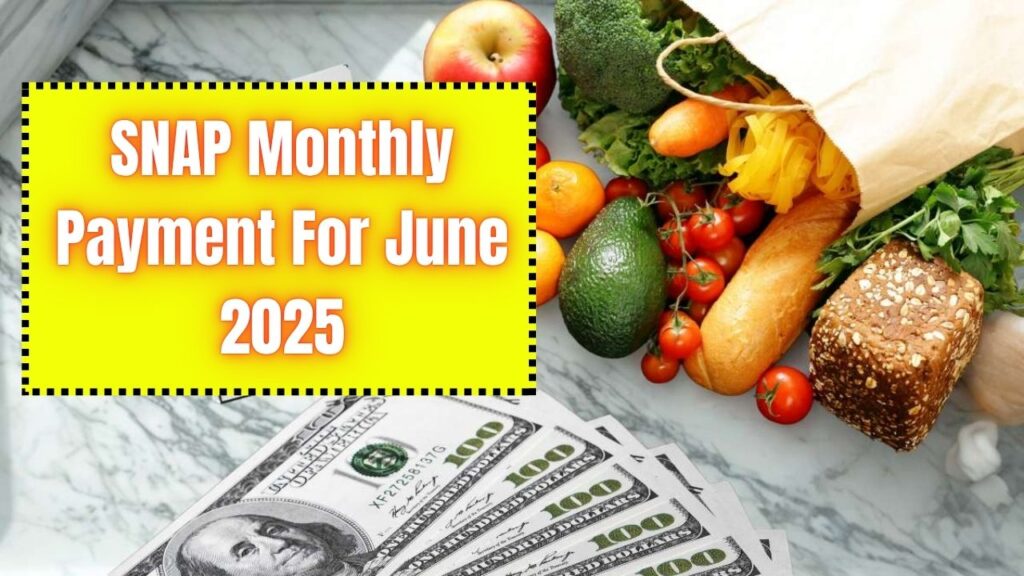 SNAP Monthly Payment For June 2025: What’s New This Month? 1 SNAP Monthly Payment For June 2025