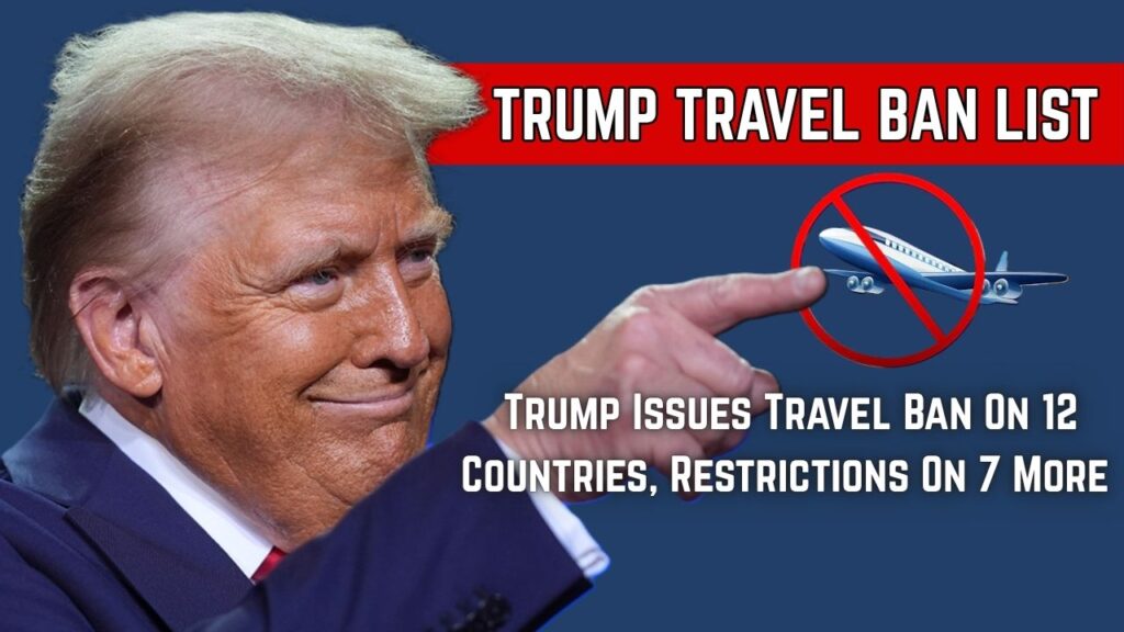 Trump Latest Travel Ban List 2025: Trump Issues Travel Ban On 12 Countries, Restrictions On 7 More 1 Trump Latest Travel Ban List 2025