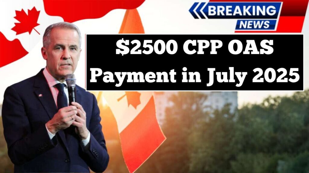 $2500 CPP OAS Payment in July 2025: Rumour or Reality?