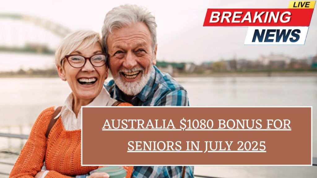 Australia $1080 Bonus for Seniors in July 2025